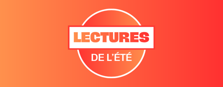 Nos suggestions de lectures pour l&rsquo;été